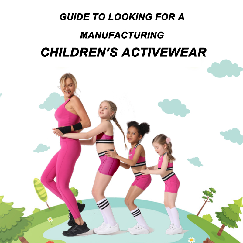 Guide To Looking For A Manufacturing Children’s Activewear