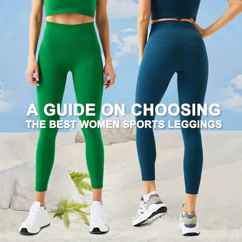 A Guide On Choosing The Best Women Sports Leggings