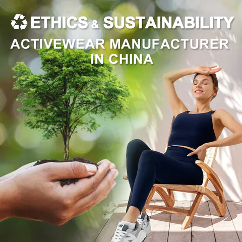 Ethics & Sustainability Activewear Manufacturer In China