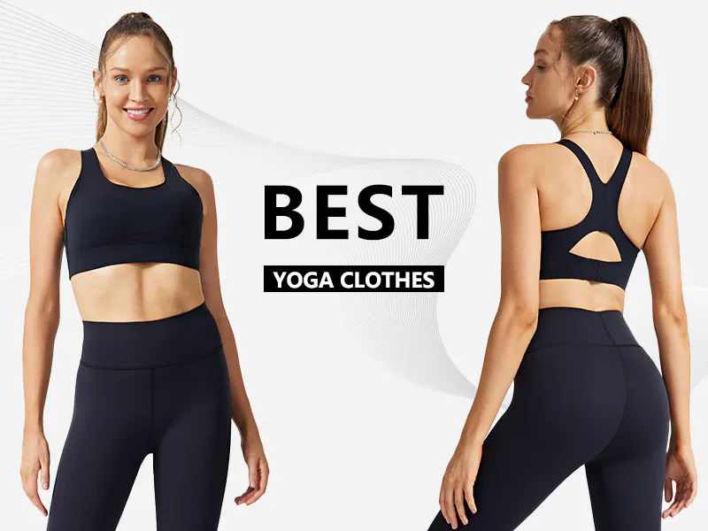 Exploring The Best Yoga Clothes