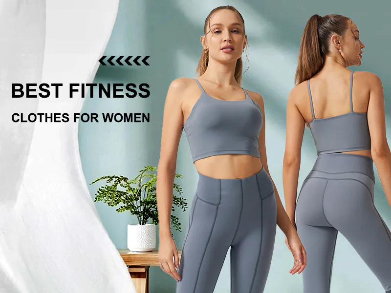 Best Fitness Clothes For Women